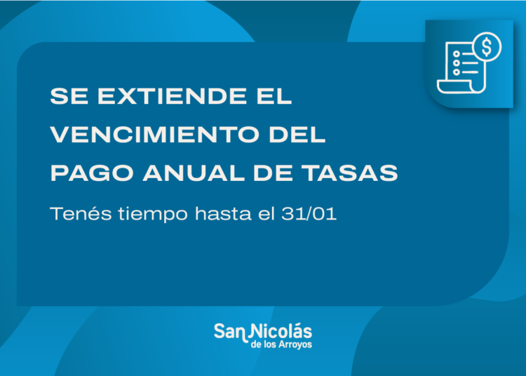 SE EXTENDIÓ EL PLAZO PARA EL PAGO ANUAL DE TASAS MUNICIPALES